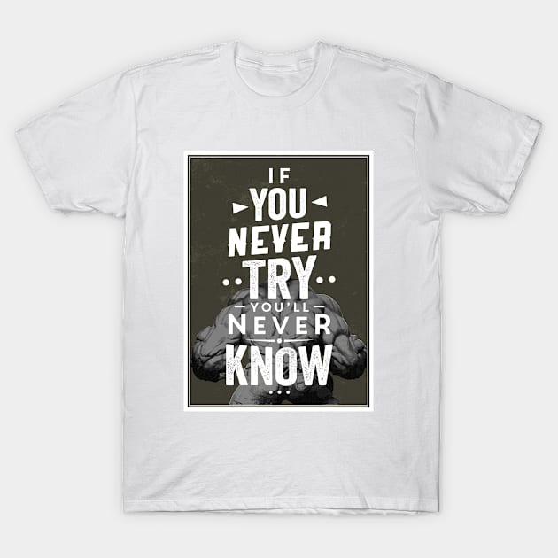 If you never try you'll never know T-Shirt by Clumsy Entrepreneur